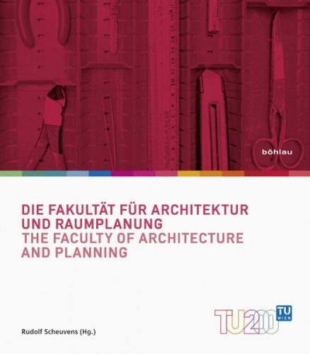 Cover image for Die Fakultat fur Architektur und Raumplanung / The Faculty of Architecture and Planning