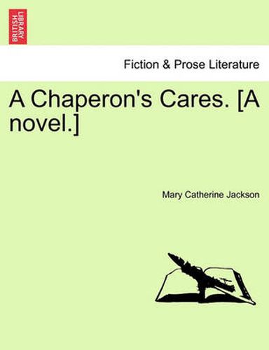 Cover image for A Chaperon's Cares. [A Novel.]