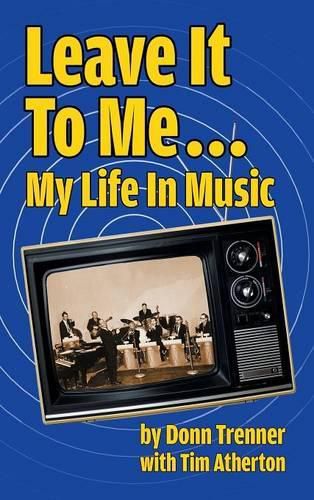 Cover image for Leave It to Me... My Life in Music (Hardback)