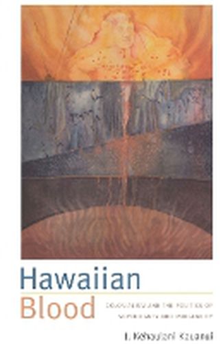 Cover image for Hawaiian Blood: Colonialism and the Politics of Sovereignty and Indigeneity