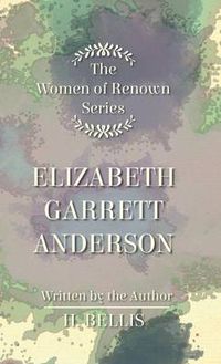 Cover image for The 'Women Of Renown' Series - Elizabeth Garrett Anderson