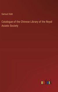 Cover image for Catalogue of the Chinese Library of the Royal Asiatic Society