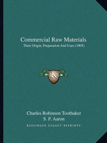 Commercial Raw Materials: Their Origin, Preparation and Uses (1905)