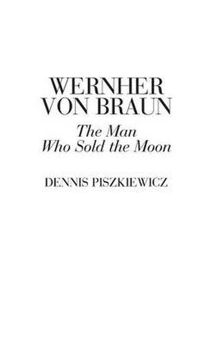 Cover image for Wernher von Braun: The Man Who Sold the Moon