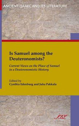 Cover image for Is Samuel among the Deuteronomists?: Current Views on the Place of Samuel in a Deuteronomistic History