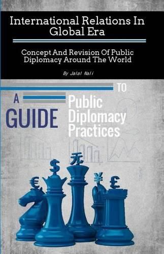 International Relations In Global Era: : Concept And Revision Of Public Diplomacy Around The World