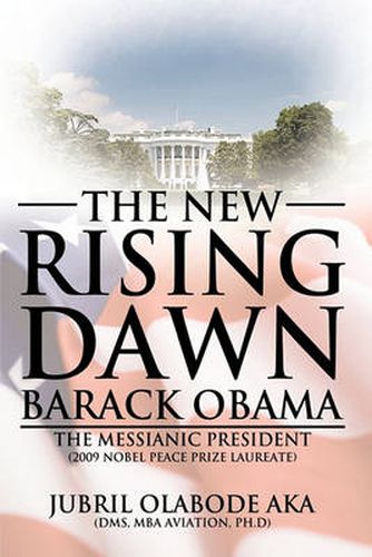 Cover image for The New Rising Dawn a  Barack Obama: The Messianic President