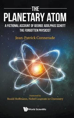 Cover image for Planetary Atom, The: A Fictional Account Of George Adolphus Schott The Forgotten Physicist