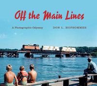 Cover image for Off the Main Lines: A Photographic Odyssey