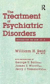 Cover image for The Treatment Of Psychiatric Disorders: Revised for the DSM-III-R