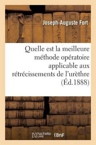 Cover image for Quelle Est La Meilleure Methode Operatoire Applicable Aux Retrecissements de l'Urethre