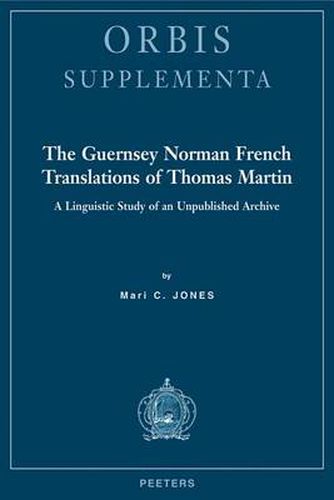 Cover image for The Guernsey Norman French Translations of Thomas Martin: A Linguistic Study of an Unpublished Archive