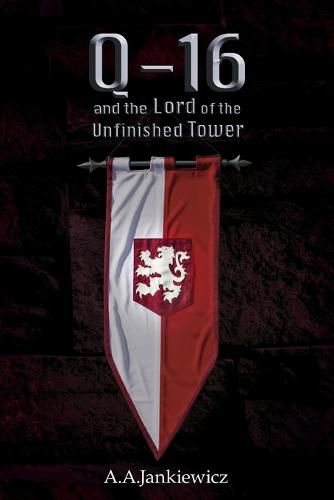 Cover image for Q-16 and the Lord of the Unfinished Tower