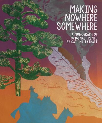 Cover image for Making Nowhere Somewhere: A Monograph of Original Prints