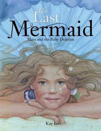 Cover image for The Last Mermaid: Mara and the Little Dolphin