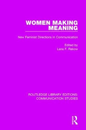 Cover image for Women Making Meaning: New Feminist Directions in Communication