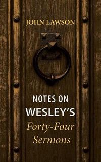 Cover image for Notes on Wesley's Forty-Four Sermons