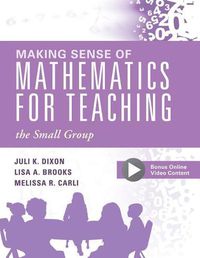 Cover image for Making Sense of Mathematics for Teaching the Small Group: (Small-Group Instruction Strategies to Differentiate Math Lessons in Elementary Classrooms)