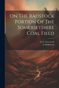 Cover image for On The Radstock Portion Of The Somersetshire Coal Field