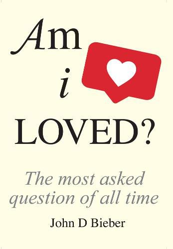 Cover image for Am I Loved?: The Most Asked Question of All Time