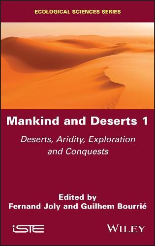 Cover image for Mankind and Deserts 1: Deserts, Aridity, Exploration and Conquests