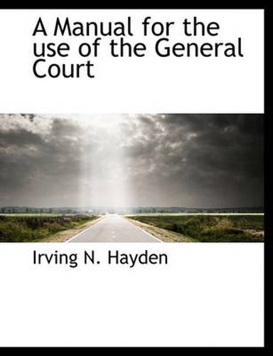 Cover image for A Manual for the Use of the General Court