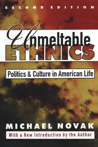 Cover image for Unmeltable Ethnics: Politics and Culture in American Life