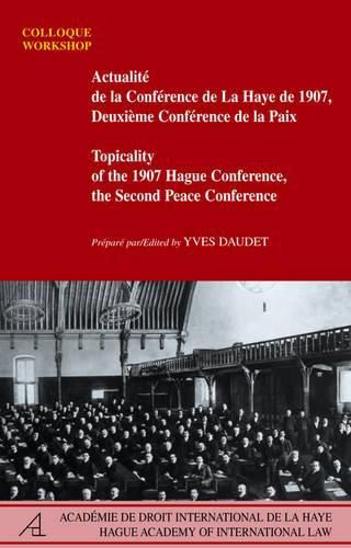 Cover image for Topicality of the 1907 Hague Conference, the Second Peace Conference / Actualite de la Conference de La Haye de 1907, Deuxieme Conference de la Paix: Workshop 2008 / Colloque 2008