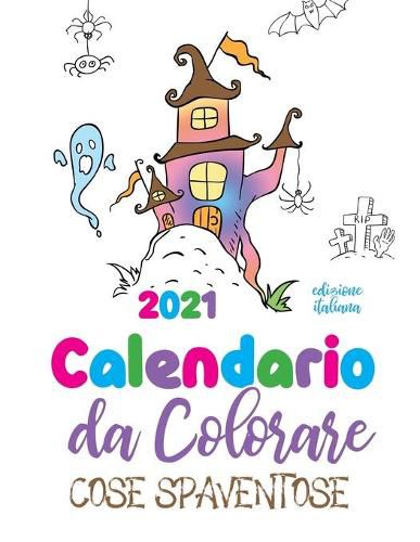 Cover image for Calendario da colorare 2021 cose spaventose (edizione italiana)