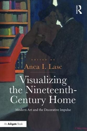 Cover image for Visualizing the Nineteenth-Century Home: Modern Art and the Decorative Impulse