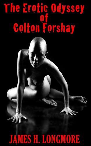 Cover image for The Erotic Odyssey of Colton Forshay