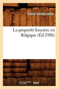 Cover image for La Propriete Fonciere En Belgique (Ed.1900)