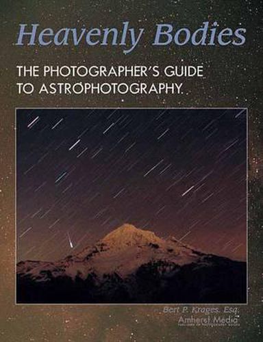 Cover image for Heavenly Bodies: The Photographer's Guide to Astrophotography