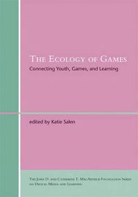 Cover image for The Ecology of Games: Connecting Youth, Games, and Learning