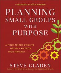 Cover image for Planning Small Groups with Purpose - A Field-Tested Guide to Design and Grow Your Ministry