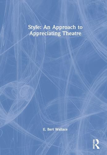 Cover image for Style: An Approach to Appreciating Theatre