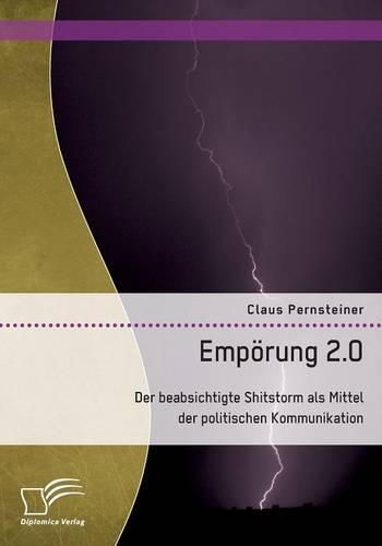 Cover image for Empoerung 2.0. Der beabsichtigte Shitstorm als Mittel der politischen Kommunikation