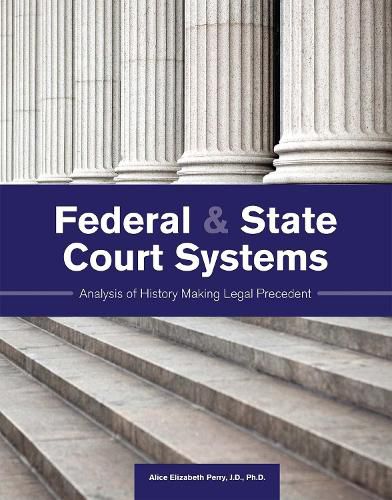 Federal & State Court Systems: Analysis of History Making Legal Precedent