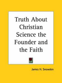 Cover image for Truth About Christian Science the Founder and the Faith (1920)