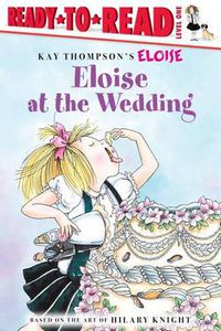 Cover image for Eloise at the Wedding/Ready-to-Read: Ready-to-Read Level 1