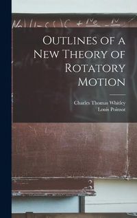 Cover image for Outlines of a New Theory of Rotatory Motion