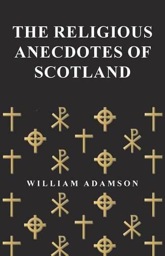 The Religious Anecdotes of Scotland