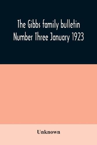 Cover image for The Gibbs family bulletin Number Three January 1923
