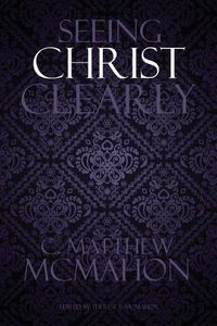 Cover image for Seeing Christ Clearly