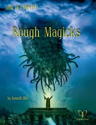 Cover image for Rough Magicks: A Trail of Cthulhu Supplement