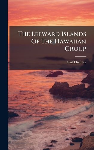 Cover image for The Leeward Islands Of The Hawaiian Group