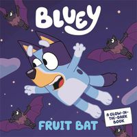 Cover image for Bluey: Fruit Bat (A Glow-in-the-Dark Book)