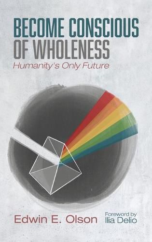 Cover image for Become Conscious of Wholeness