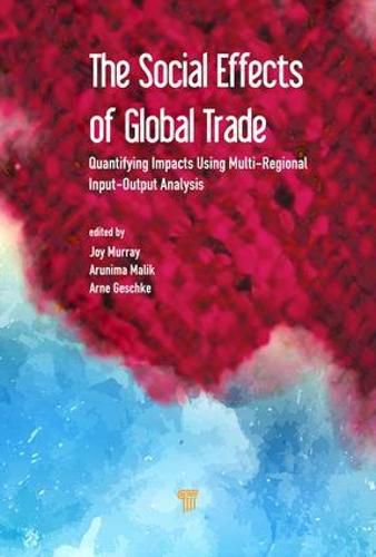 Cover image for The Social Effects of Global Trade: Quantifying Impacts Using Multi-Regional Input-Output Analysis