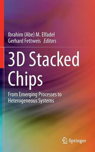 3D Stacked Chips: From Emerging Processes to Heterogeneous Systems